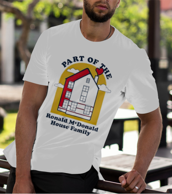 Part Of The Ronald McDonald House Family With Heart And Home T-Shirt