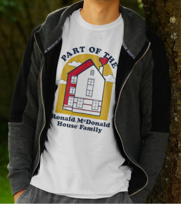 Part Of The Ronald McDonald House Family With Heart And Home T-Shirt