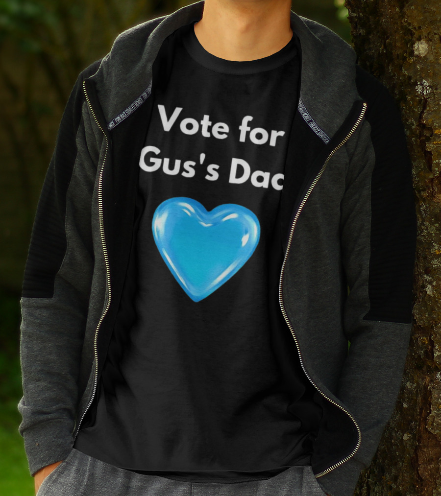 Vote For Gus's Dad Blue Heart Campaign T-Shirt