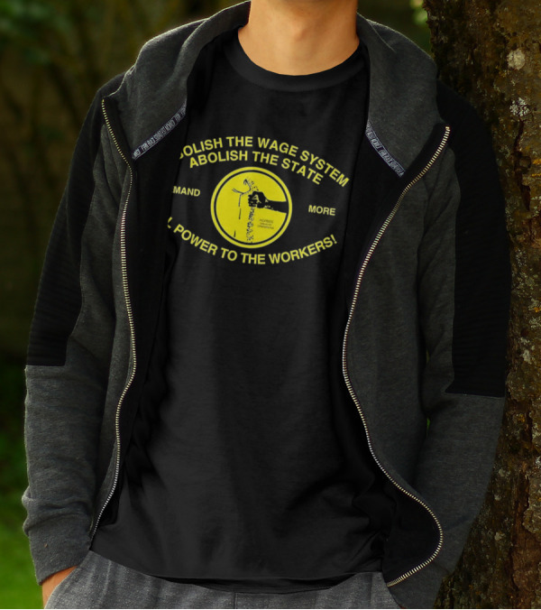 Abolish The Wage System Abolish The State All Power To The Workers Demand More Horses Oppress Drivers T-Shirt