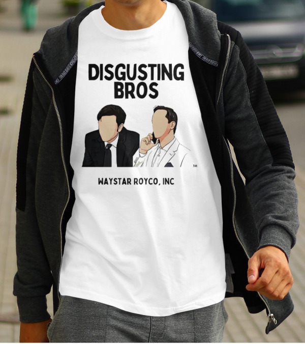 Disgusting Bros Waystar Royco Inc Succession T-Shirt