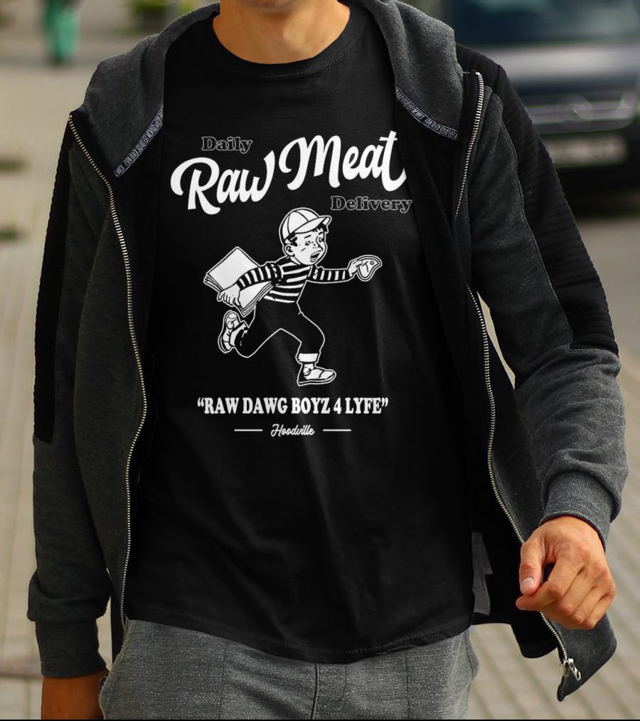 Daily Raw Meat Delivery Raw Dawg Boyz 4 Lyfe Hoodville T-Shirt