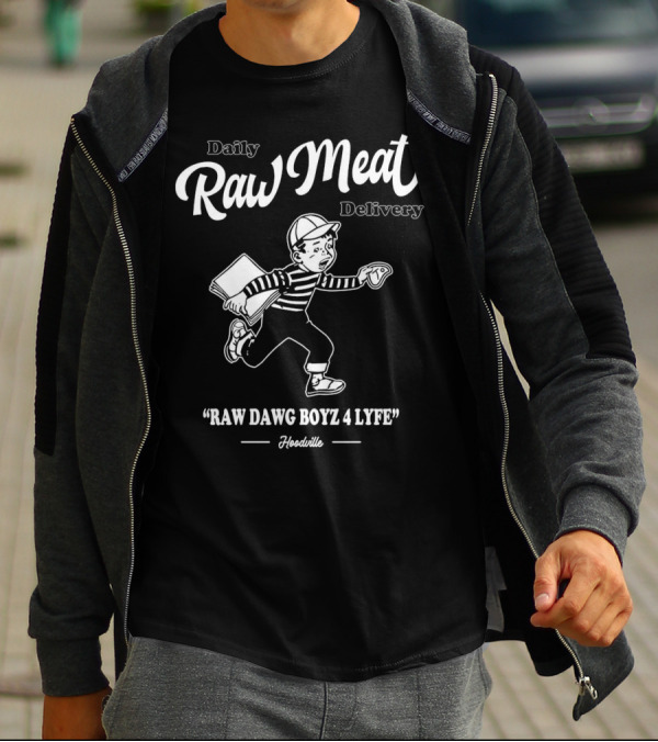 Daily Raw Meat Delivery Raw Dawg Boyz 4 Lyfe Hoodville T-Shirt