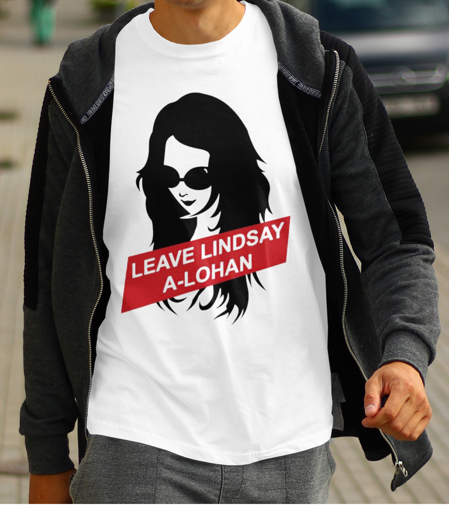 Leave Lindsay A-Lohan T-Shirt