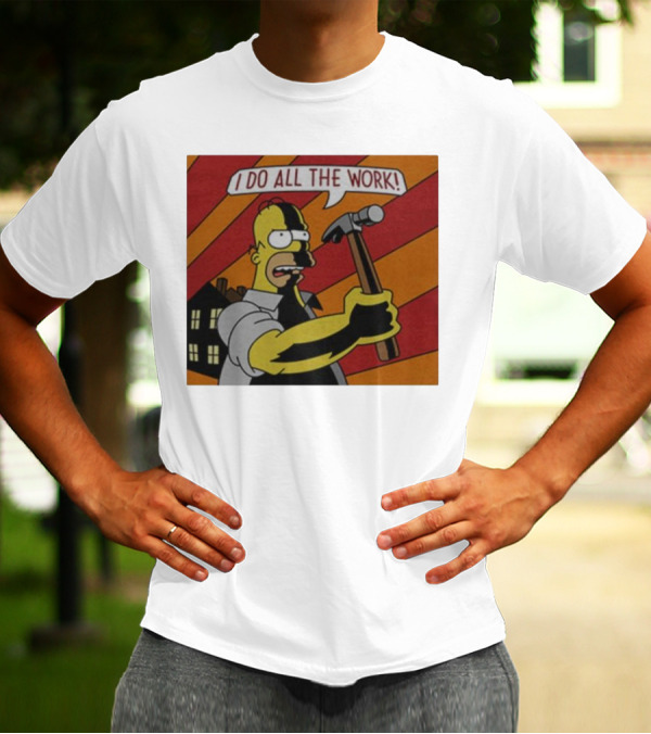 Homer Simpson I Do All The Work Hammer Comic T-Shirt