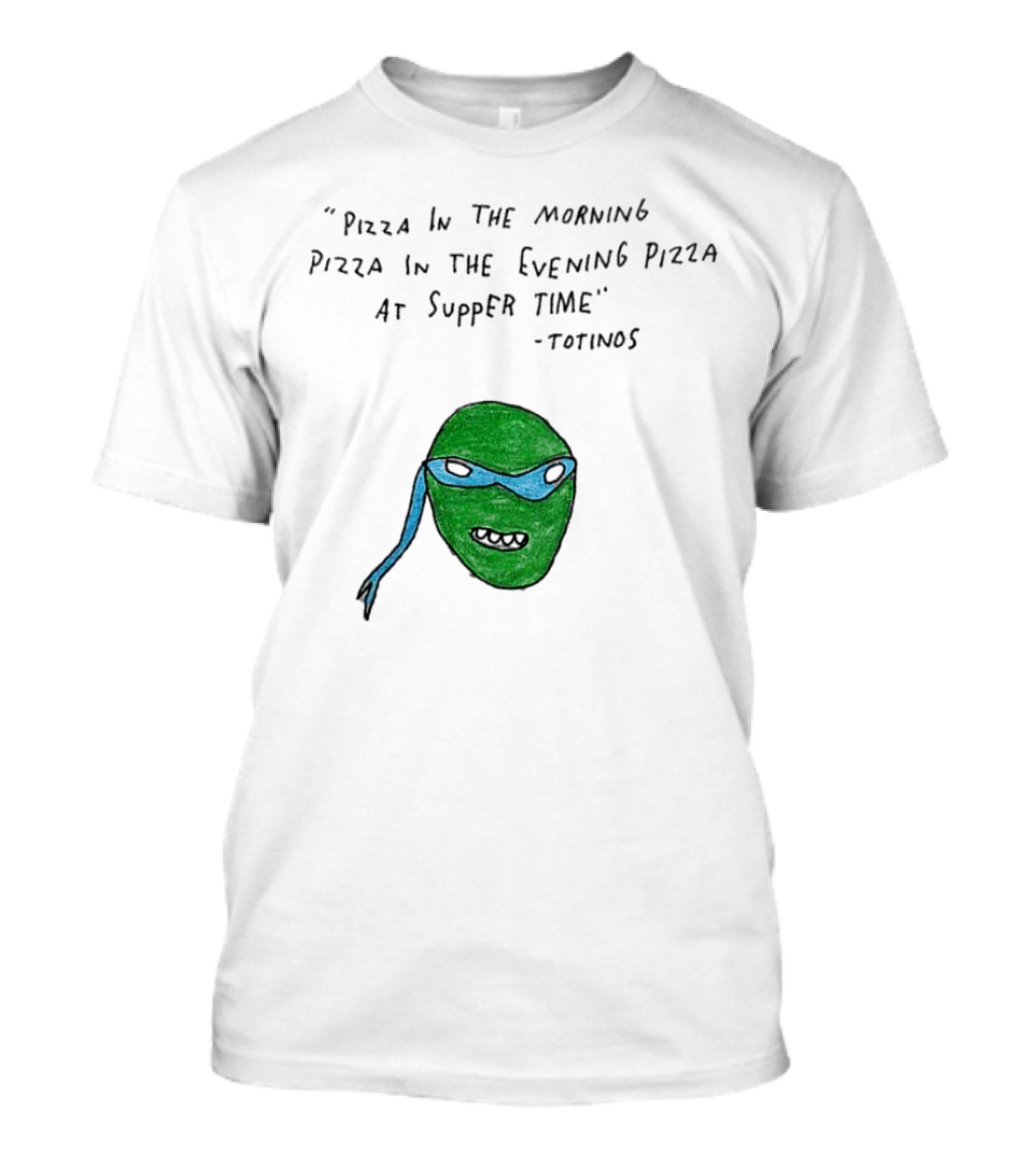 Leonardo Pizza In The Morning Pizza In The Evening Pizza At Supper Time Totinos T-Shirt