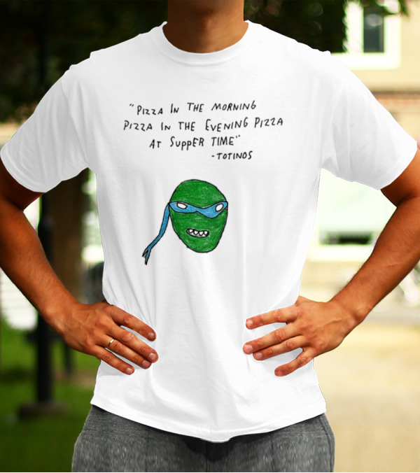 Leonardo Pizza In The Morning Pizza In The Evening Pizza At Supper Time Totinos T-Shirt