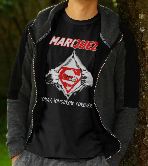 Marquez Today Tomorrow Forever T-Shirt
