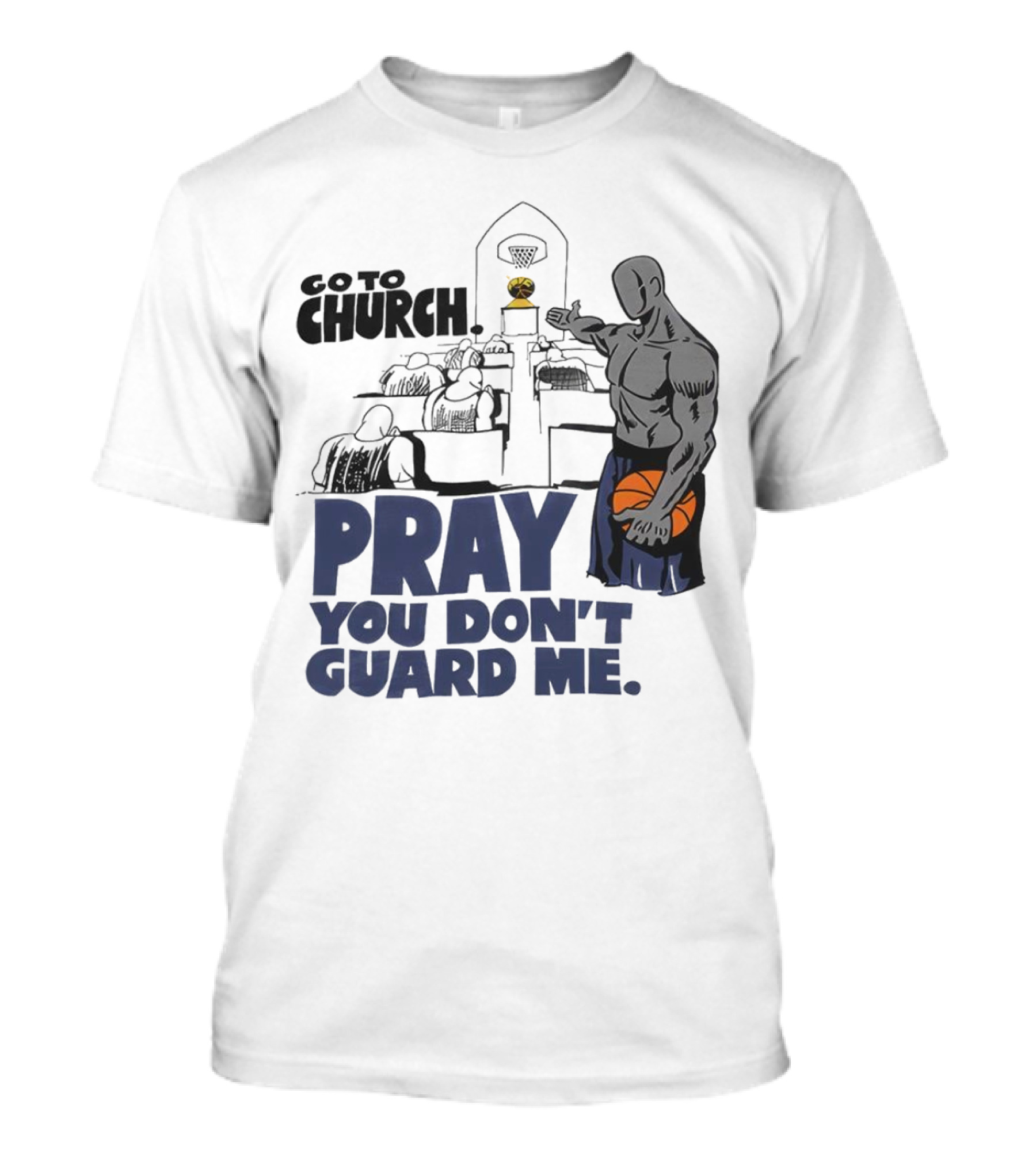 And1 Go To Church Pray You Don't Guard Me Basketball Player T-Shirt