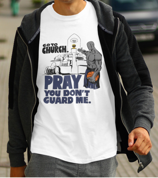 And1 Go To Church Pray You Don't Guard Me Basketball Player T-Shirt