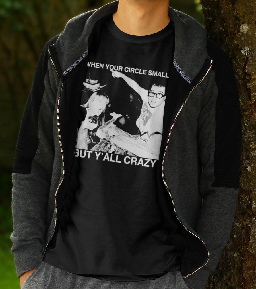 When Your Circle Small But Y’all Crazy Taylor X Jack Antonoff T-Shirt