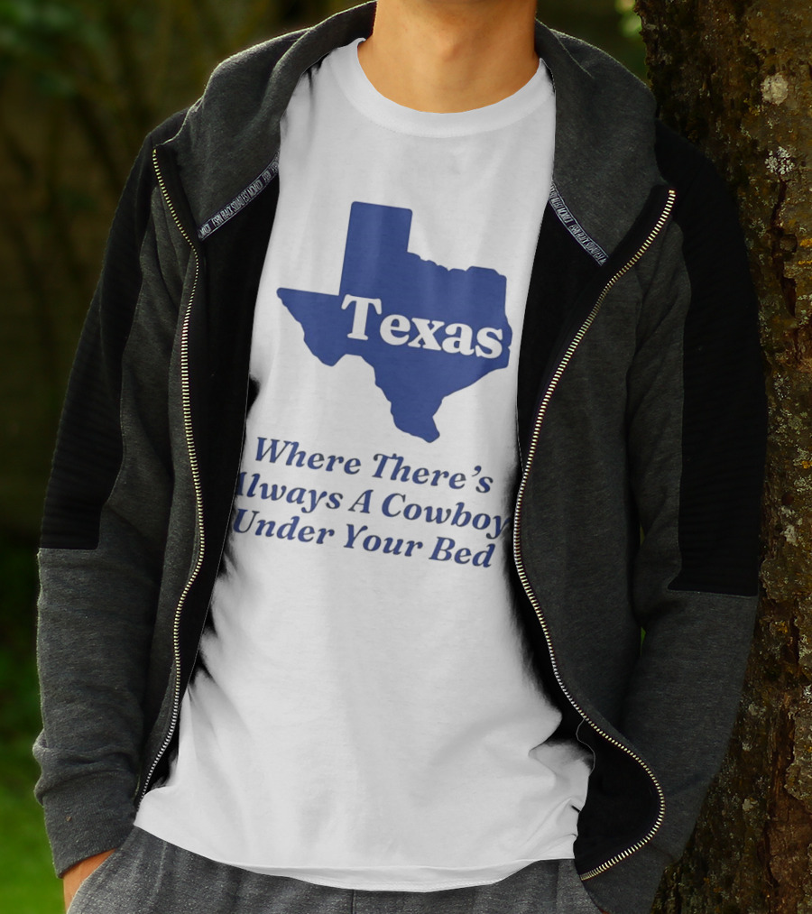 Texas Map Where There’s Always A Cowboy Under Your Bed T-Shirt