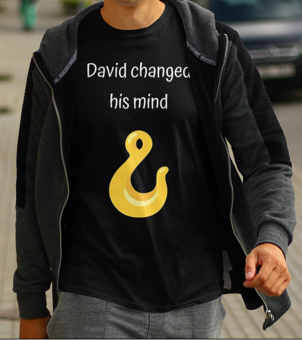 David Changed His Mind Hook Emoji Novelty Text T-Shirt