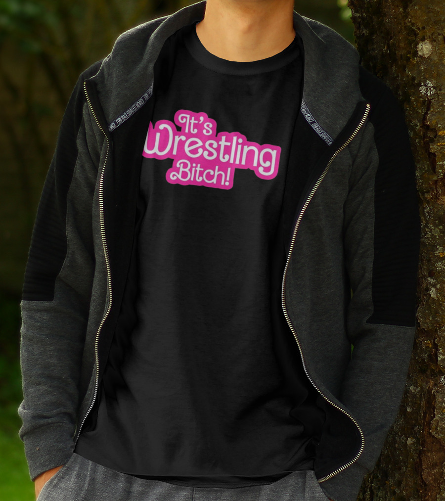 It's Wrestling Bitch T-Shirt