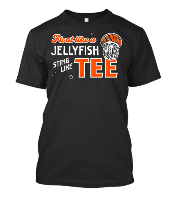 Float Like A Jellyfish Sting Like T-Shirt