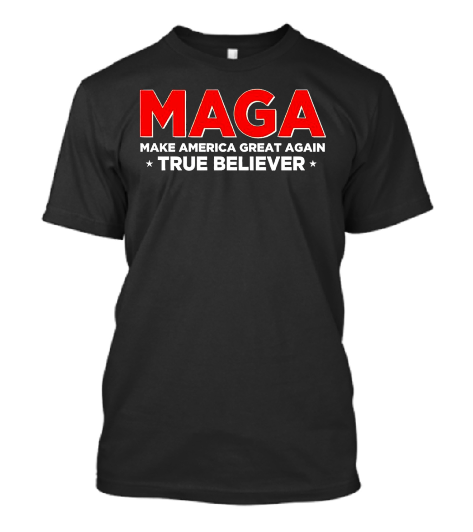 MAGA Make America Great Again True Believer T-Shirt