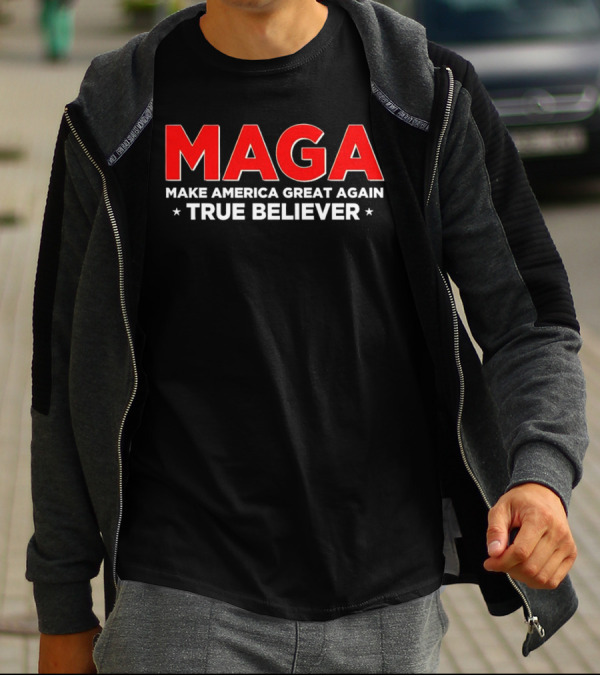 MAGA Make America Great Again True Believer T-Shirt