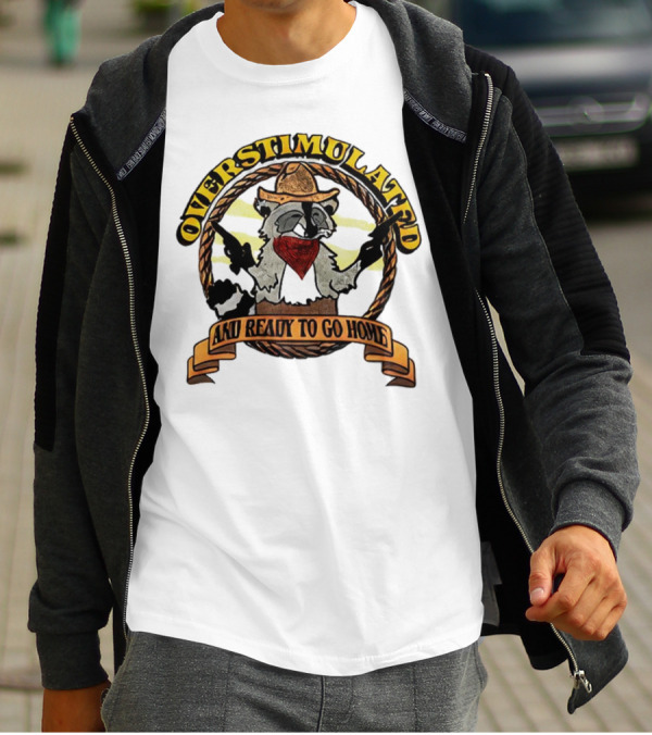 Overstimulated Raccoon Cowboy Ready To Go Home T-Shirt