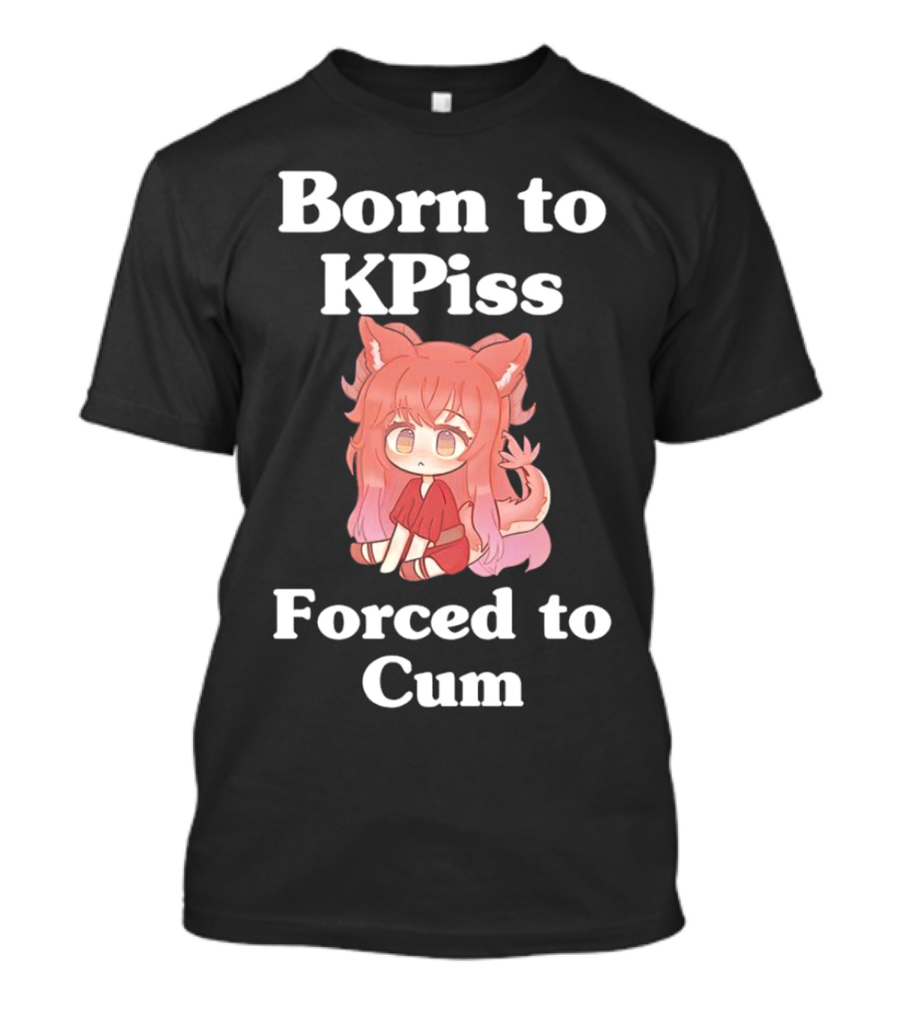 Born To KPiss Forced To Cum Fox Girl Vtuber Anime T-Shirt