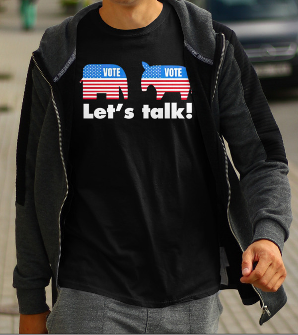 Vote Let's Talk Elephant Donkey USA T-Shirt