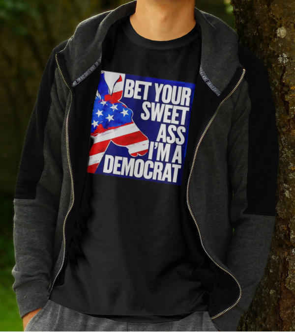 Bet Your Sweet Ass I’m A Democrat American Flag Donkey T-Shirt