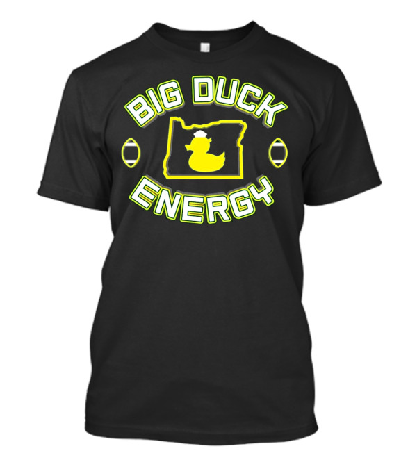 Big Duck Energy Oregon Duck Football Bold Text With Map And Yellow Duck T-Shirt