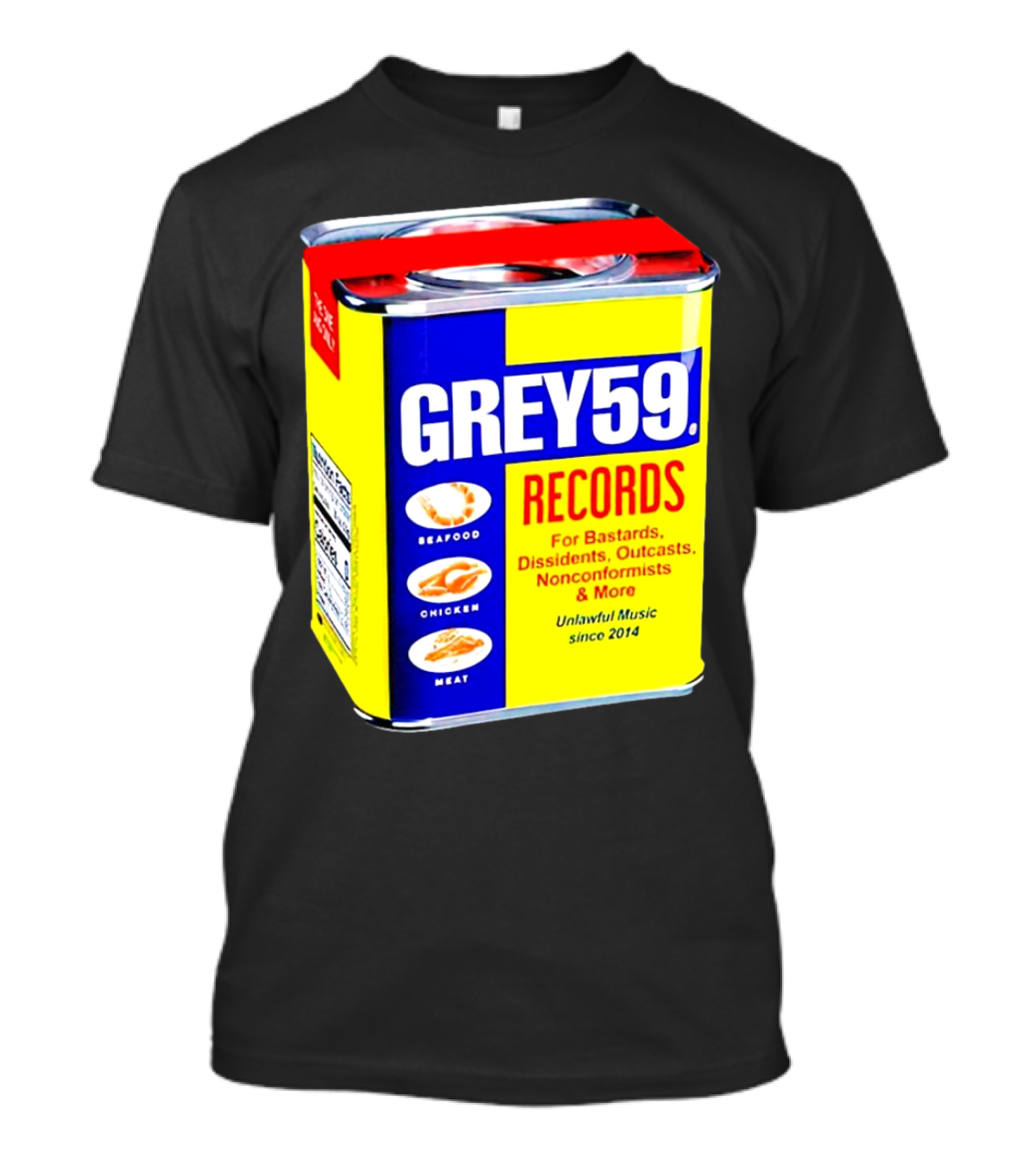 Grey59 Records Unlawful Music Nonconformists Seafood Chicken Meat Can T-Shirt