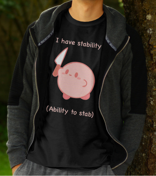 Kirby I Have Stability Ability To Stab T-Shirt