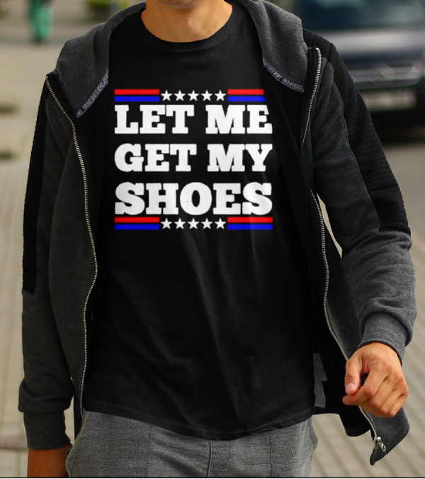 Let Me Get My Shoes Stars And Stripes USA T-Shirt