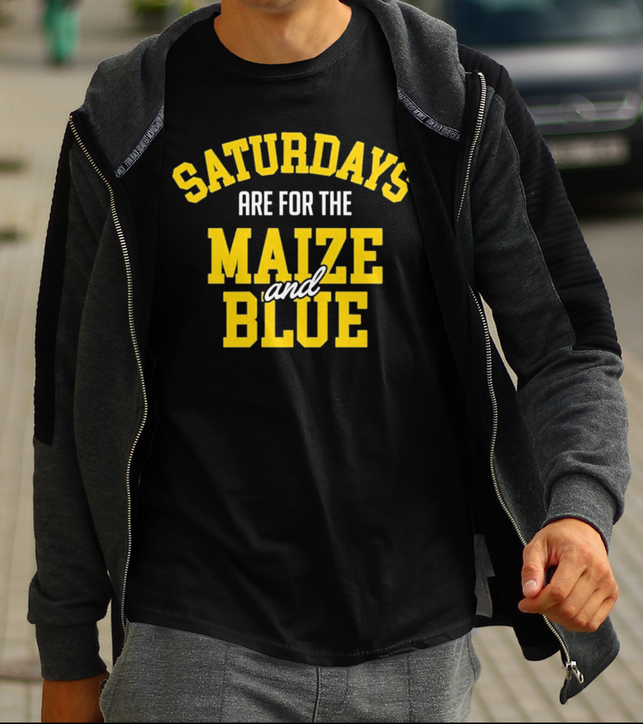 Saturdays Are For The Maize And Blue Michigan Football Fans T-Shirt