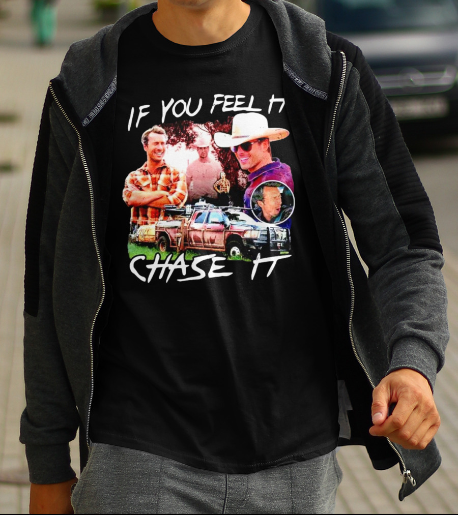 If You Feel It Chase It Storm Chasers TV Show Men In Plaid And Cowboy Hat With Truck T-Shirt
