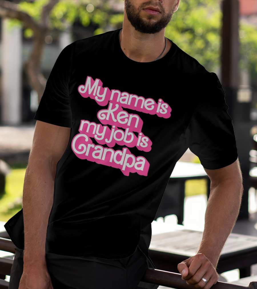 My Name Is Ken My Job Is Grandpa Barbie T-Shirt
