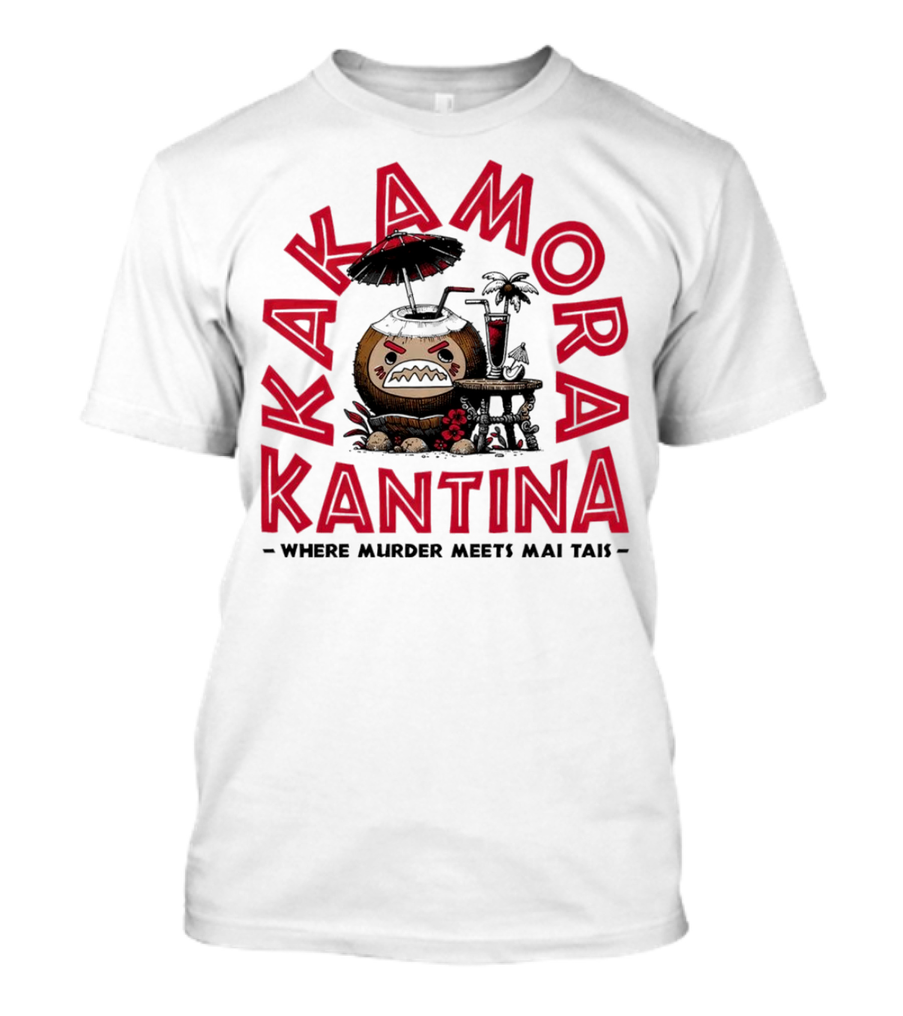 Kakamora Kantina - Where Murder Meets Mai Tais Polynesian Mischief T-Shirt