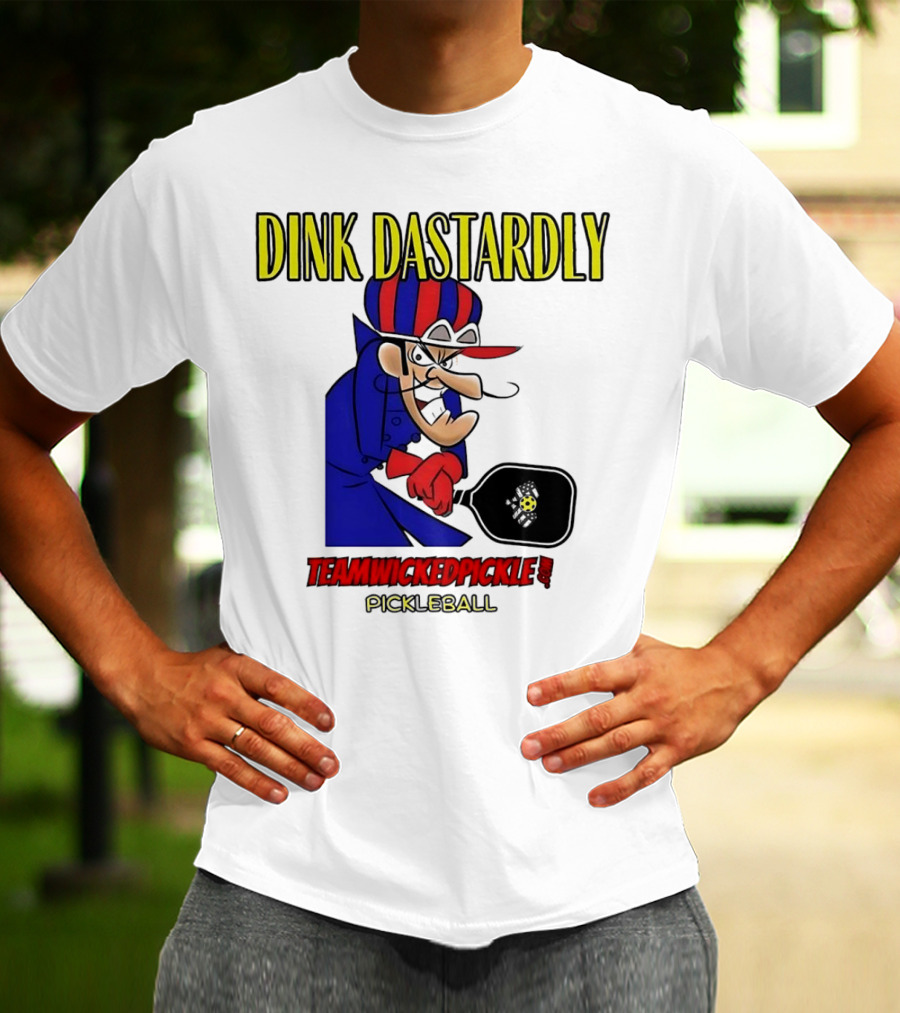 Dink Dastardly Teamwickedpickle Pickleball T-Shirt