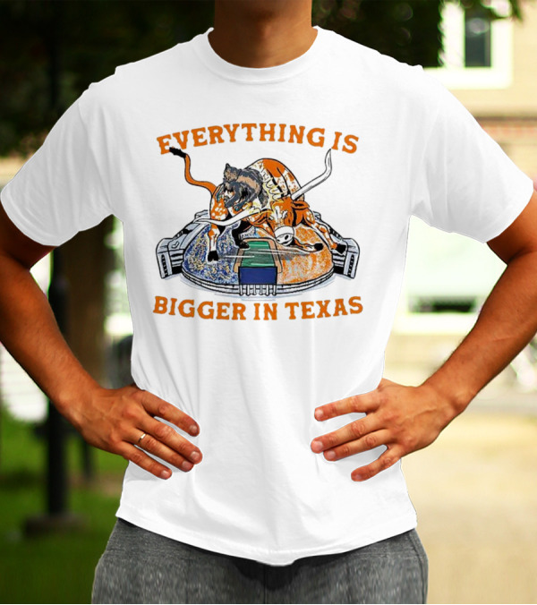 Everything Is Bigger In Texas Longhorn Stadium T-Shirt