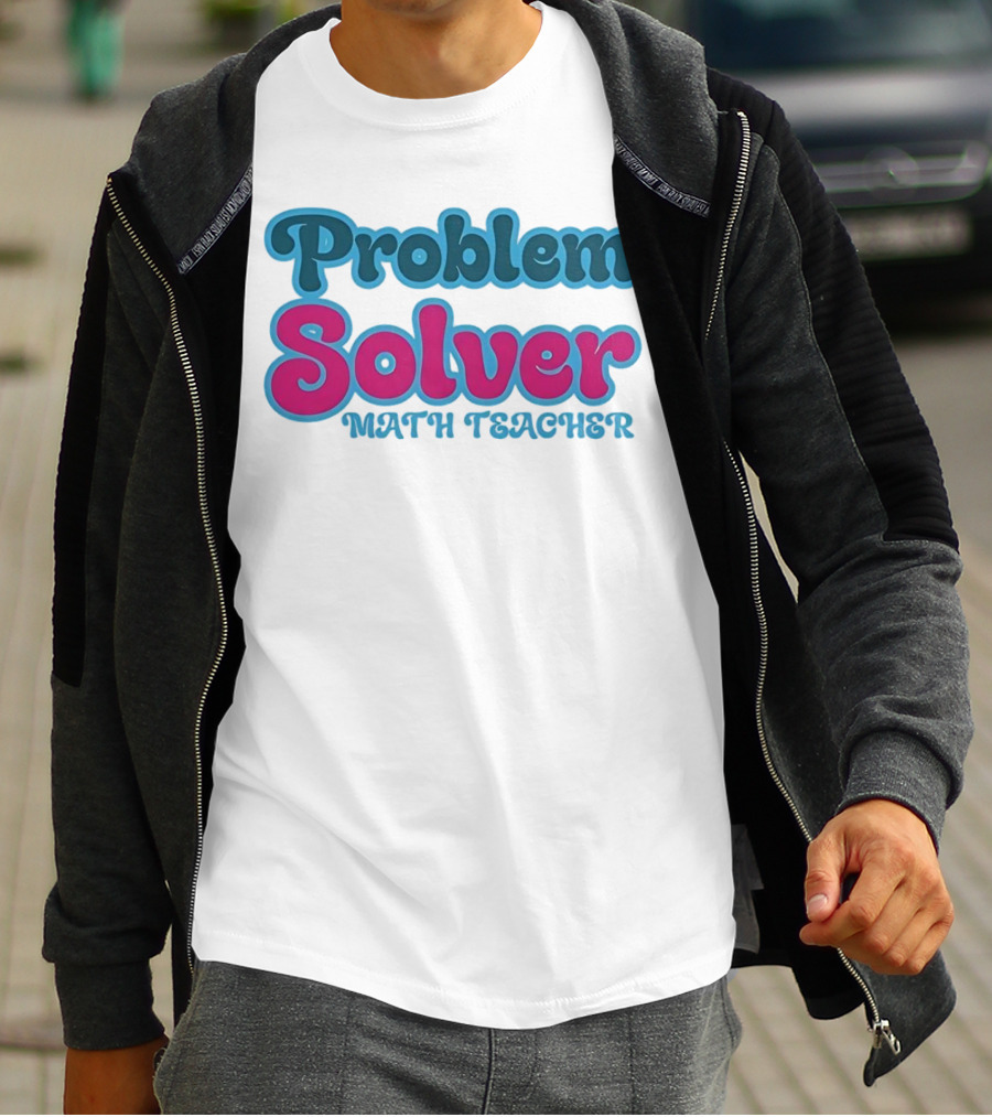 Problem Solver Math Teacher T-Shirt