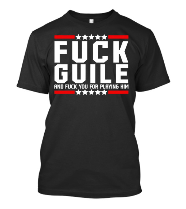 Fck Guile And Fck You For Playing Him Star Pattern Red Stripes T-Shirt