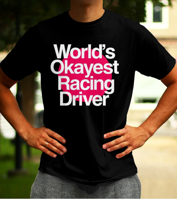 World's Okayest Racing Driver Classic Fun T-Shirt