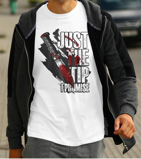 Just The Tip I Promise Knife T-Shirt