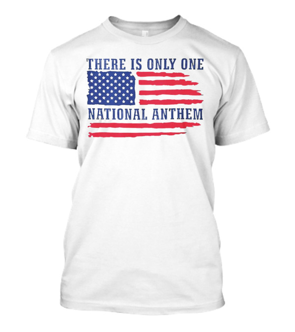 There Is Only One National Anthem Patriotic American Flag T-Shirt