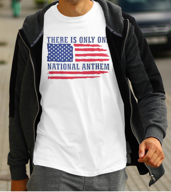 There Is Only One National Anthem Patriotic American Flag T-Shirt