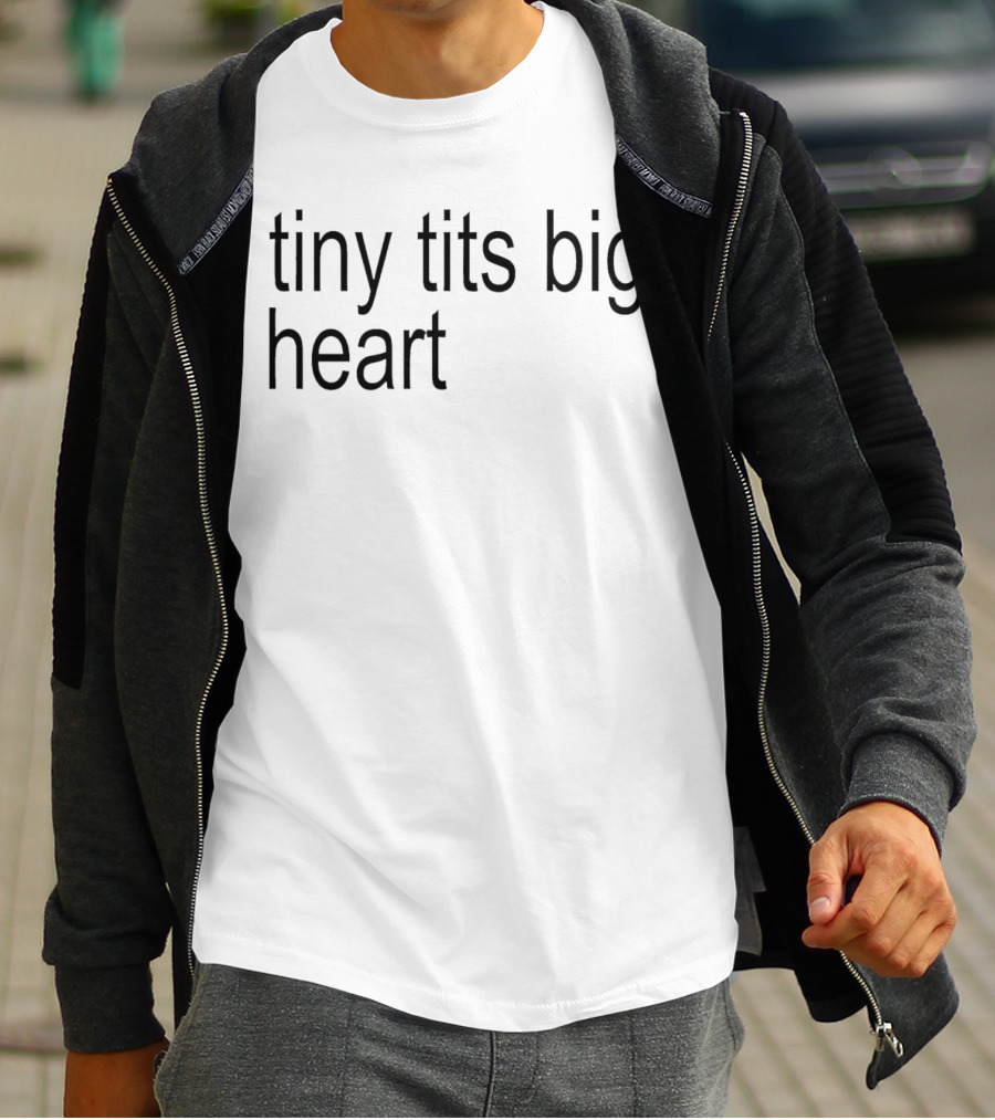 Tiny Tits Big Heart Insightful Humor Phrase T-Shirt