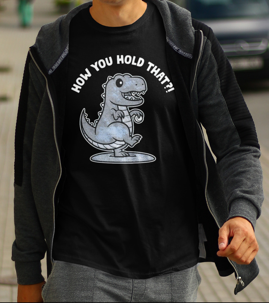 How You Hold That Tyrannosaurus Dodgers Baseball Joke T-Shirt