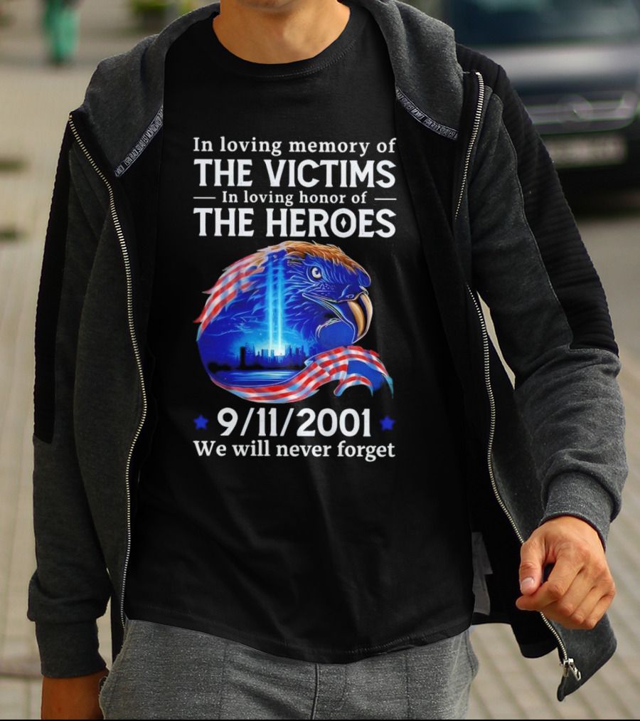 In Loving Memory Of The Victims In Loving Honor Of The Heroes 9/11/2001 Eagle Tribute We Will Never Forget T-Shirt