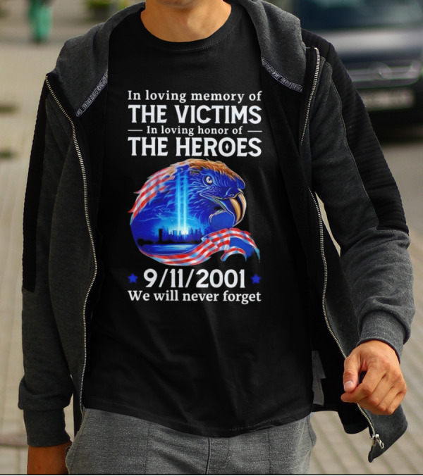In Loving Memory Of The Victims In Loving Honor Of The Heroes 9/11/2001 Eagle Tribute We Will Never Forget T-Shirt