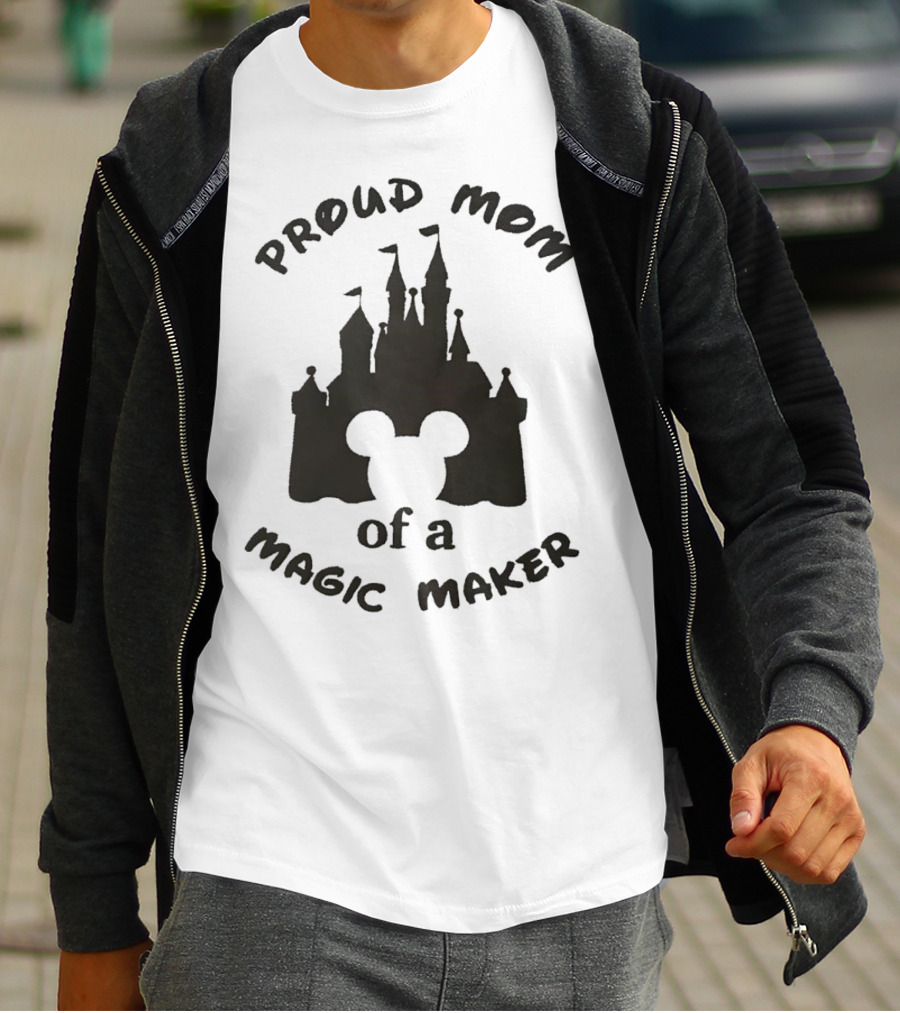 Proud Mom Of A Magic Maker Mickey Mouse Ears Castle T-Shirt