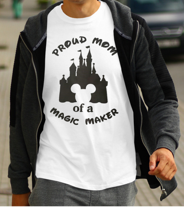 Proud Mom Of A Magic Maker Mickey Mouse Ears Castle T-Shirt