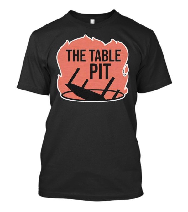 The Table Pit With Burning Fire Background T-Shirt