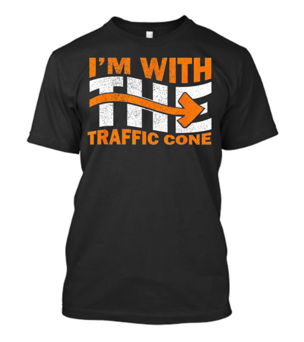 I’m With The Traffic Cone Arrow Humor T-Shirt