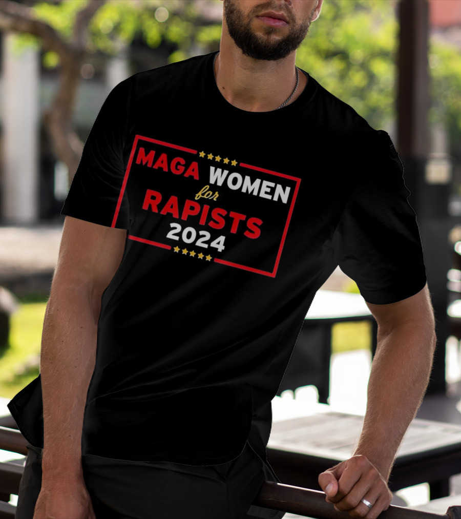 MAGA Women For Rapists T-Shirt